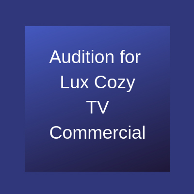 Audition for Lux Cozy TV Commercial