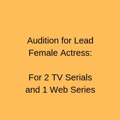 Audition of Lead Female Actress model in mumbai