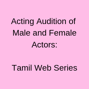 Acting Audition of Male and Female Actors Tamil Web Series