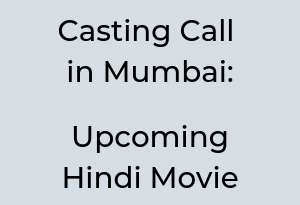 Audition and Casting Call in Mumbai Upcoming Hindi Movie 'Drohkal'