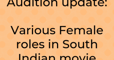 Audition update Various Female roles in South Indian movie
