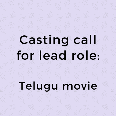 Casting call for lead role Telugu movie