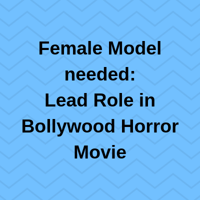 Female Model needed Lead Role in Bollywood Horror Movie