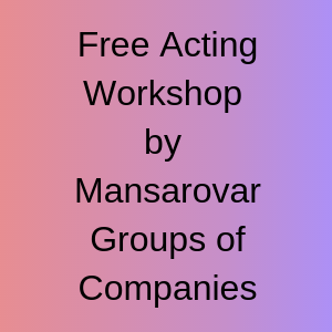 Free Acting Workshop by Mansarovar Groups of Companies