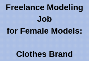 Freelance Modeling Job Female Models clothes Brand