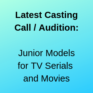 Latest Casting Call Audition Junior Models for TV Serials and Movies