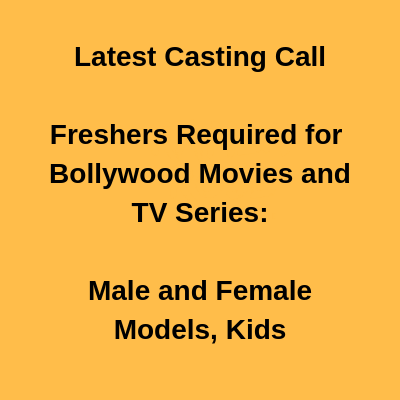 Latest Casting Call Freshers for Bollywood Movies TV Series Male and Female Models Kids