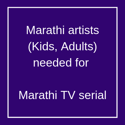 Marathi artists (Kids, Adults) needed for Marathi TV serial