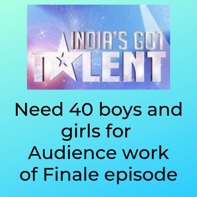 Need 40 boys and girls for Audience work of Finale episode