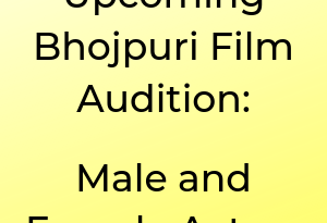 Upcoming Bhojpuri Film Audition Male and Female Actors
