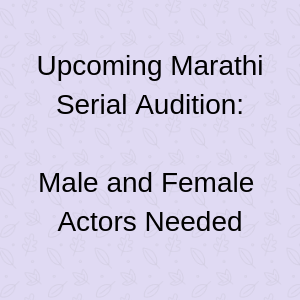Upcoming Marathi Serial Audition Male and Female Actors Needed
