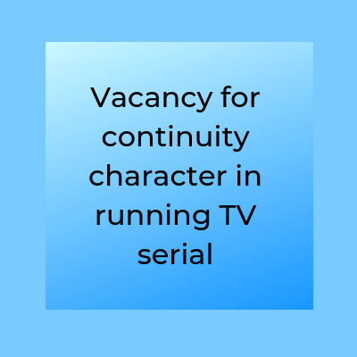 audition continuity character role for running TV serial
