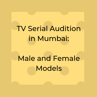 latest tv serial audition in mumbai for male and female actors