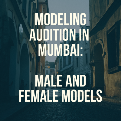 modeling audition in mumbai male and female models