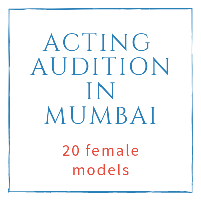 ACTING AUDITION IN MUMBAI FEMALE MODELS GIRLS