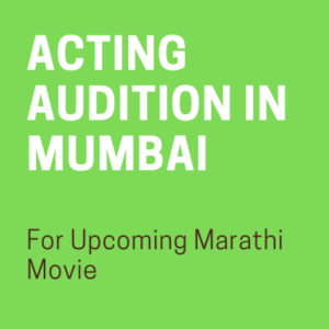 ACTING AUDITION IN MUMBAI FOR UPCOMING MARATHI MOVIE