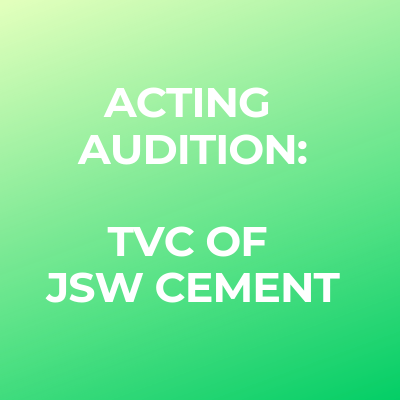 ACTING AUDITION TVC OF JSW CEMENT