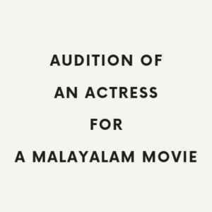 AUDITION OF AN ACTRESS FOR A MALAYALAM MOVIE