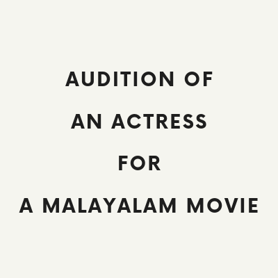 AUDITION OF AN ACTRESS FOR A MALAYALAM MOVIE