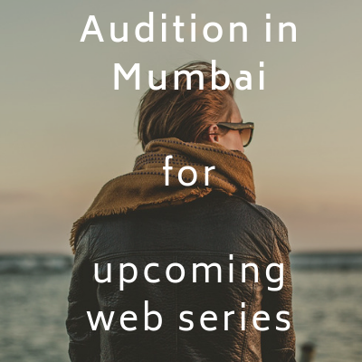 Audition in Mumbai for upcoming web series