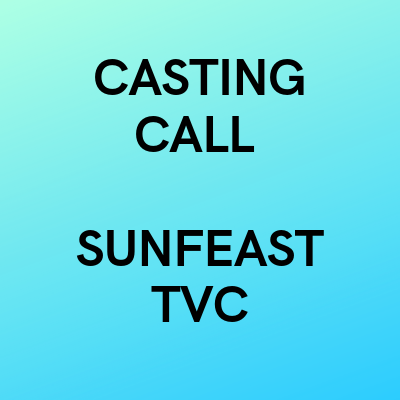 CASTING CALL FOR SUNFEAST TVC