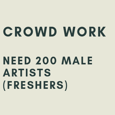 CROWD WORK NEED 200 MALE ARTISTS FRESHERS