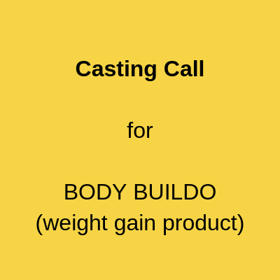 Casting Call for BODY BUILDO (weight gain product)