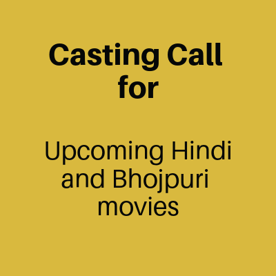 Casting Call for Upcoming Hindi and Bhojpuri movies