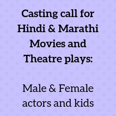 Casting call for Hindi & Marathi Movies and Theatre plays