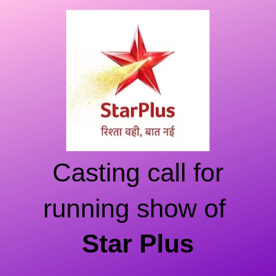 Casting call for running show of Star Plus