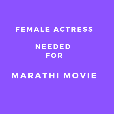 FEMALE ACTRESS NEEDED FOR MARATHI MOVIE