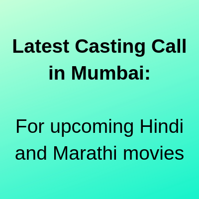 Latest Casting Call in Mumbai Upcoming Hindi and Marathi movies