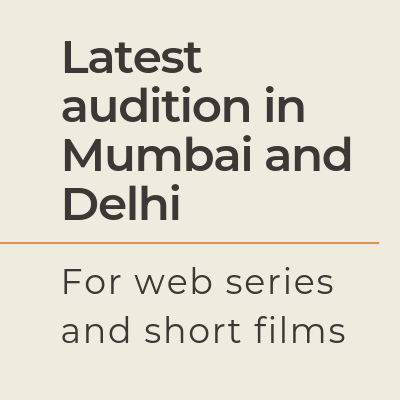 Latest audition in Mumbai and Delhi web series short movies