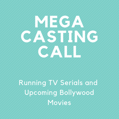 MEGA CASTING CALL running tv serials upcoming bollywood movies