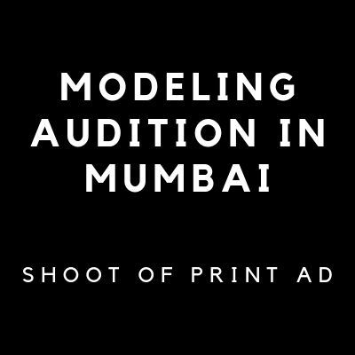 MODELING AUDITION IN MUMBAI SHOOT OF PRINT AD