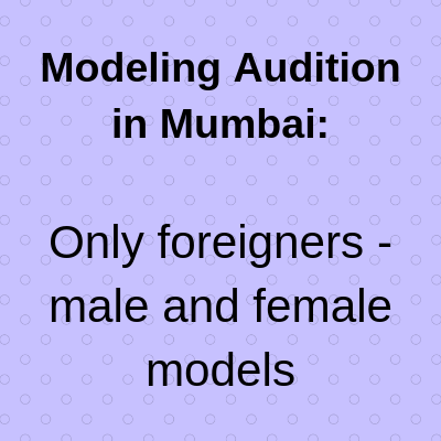 Modeling Audition in Mumbai Only foreigners male and female models