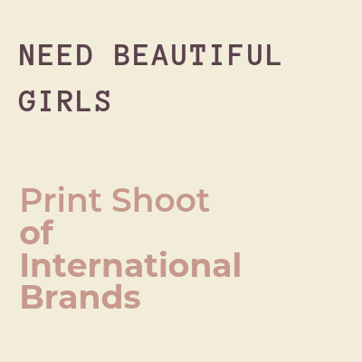 NEED BEAUTIFUL GIRLS Print Shoot of International Brands