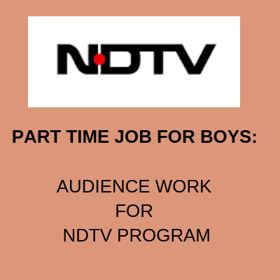 PART TIME JOB FOR BOYS AUDIENCE WORK NDTV