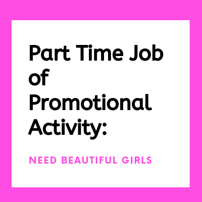 Part Time Job of Promotional Activity beaufiul girls