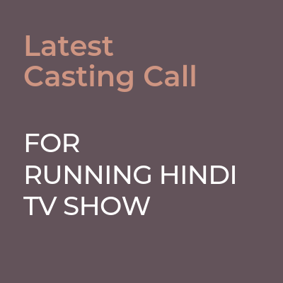 audition open FOR RUNNING HINDI TV SHOW