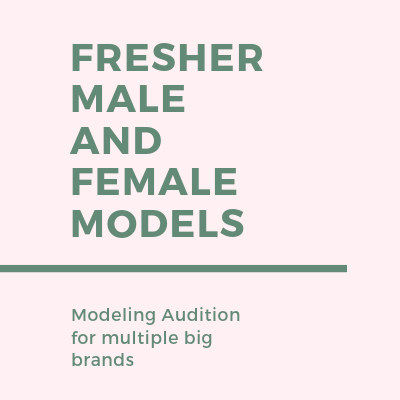 modeling audition FRESHER MALE AND FEMALE MODELS