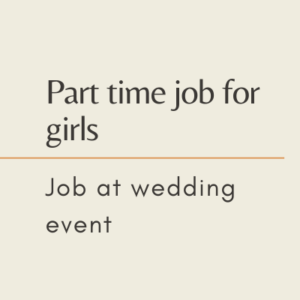 part time job for girls wedding event