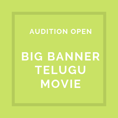 AUDITION OPEN BIG BANNER TELUGU MOVIE