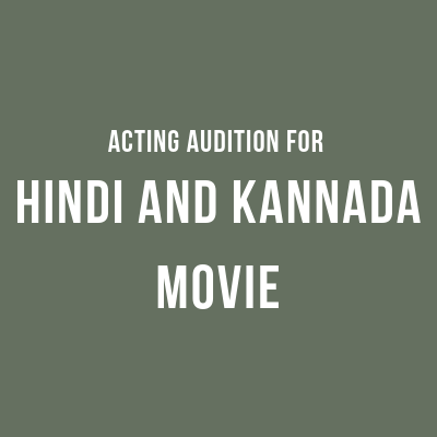 Acting audition for Hindi and Kannada movie