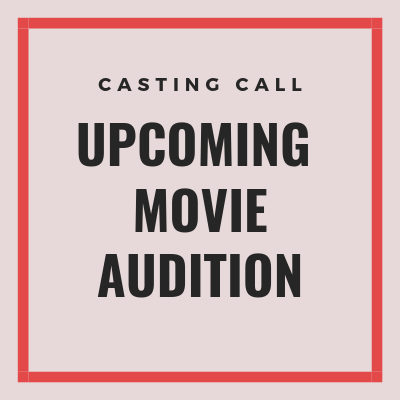 UPCOMING MOVIE AUDITION CASTING