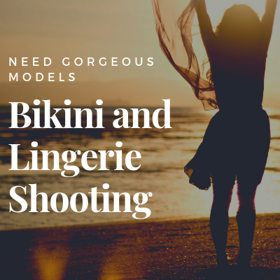 Bikini and Lingerie Shooting need gorgeous models