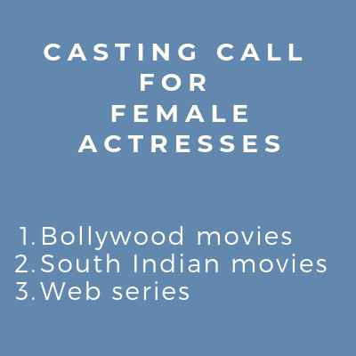 CASTING CALL FEMALE ACTRESSES SOUTH HIND MOVIES WEB SERIES