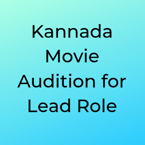 Kannada Movie Audition for Lead Role
