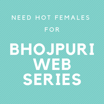 Need hot females for bhojpuri web series