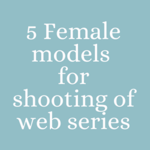 Female models for shooting of web series